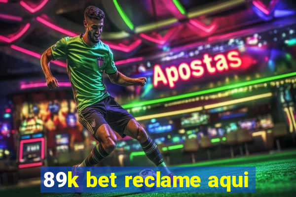 89k bet reclame aqui